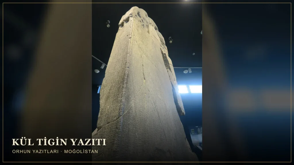 Türk devlet düşüncesi ve bağımsızlık anlayışını aktaran Kül Tigin Yazıtı